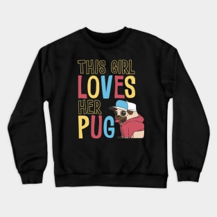 This girl loves her pug Crewneck Sweatshirt